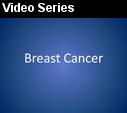 A series videos related to breast cancer